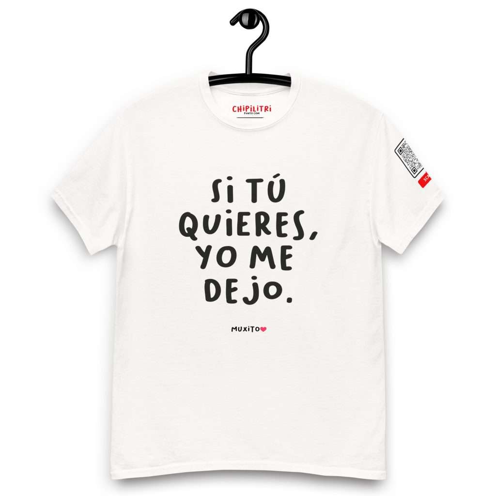 Si tú quieres yo me dejo con diseño tipográfico y candado Chipilitri. Camiseta MUXITO❤️