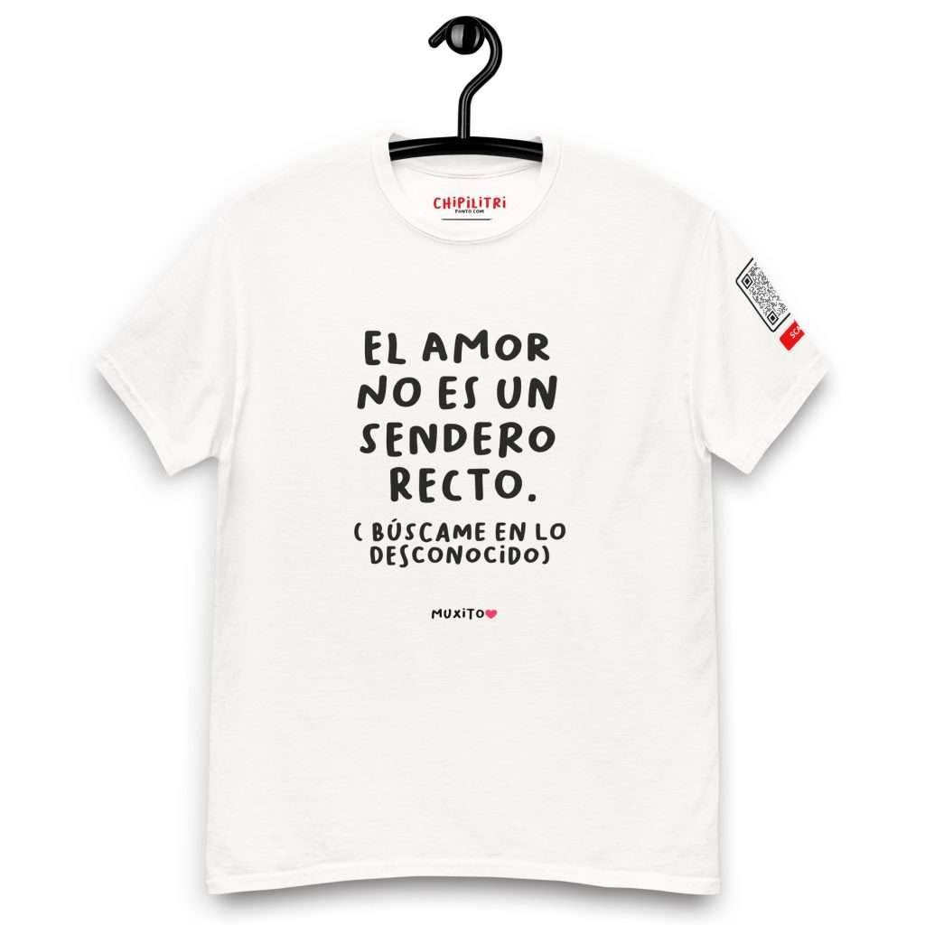 El amor no es un sendero recto — camiseta unisex blanca MUXITO❤️ Moda Sonora